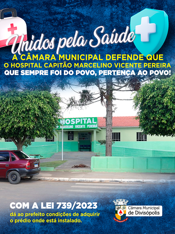A Câmara Municipal de Vereadores busca para si a responsabilidade para atuar na defesa do Hospital Capitão Marcelino Vicente Pereira.